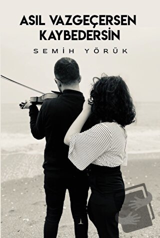 Asıl Vazgeçersen Kaybedersin - Semih Yörük - Odessa Yayınevi - Fiyatı 