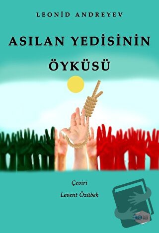 Asılan Yedisinin Öyküsü - Leonid Andreyev - İlkim Ozan Yayınları - Fiy