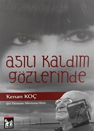 Asılı Kaldım Gözlerinde - Kenan Koç - Altın Post Yayıncılık - Fiyatı -