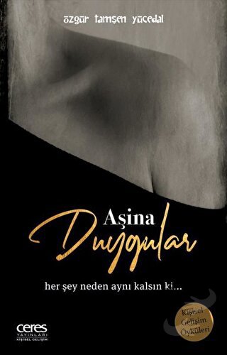 Aşina Duygular - Özgür Tamşen Yücedal - Ceres Yayınları - Fiyatı - Yor