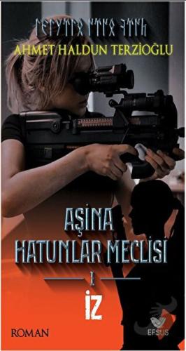 Aşina Hatunlar Meclisi 1 - İz - Ahmet Haldun Terzioğlu - Efsus Yayınla