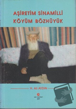 Aşiretim Sinamilli Köyüm Bözhüyük - H. Ali Aydın - Can Yayınları (Ali 