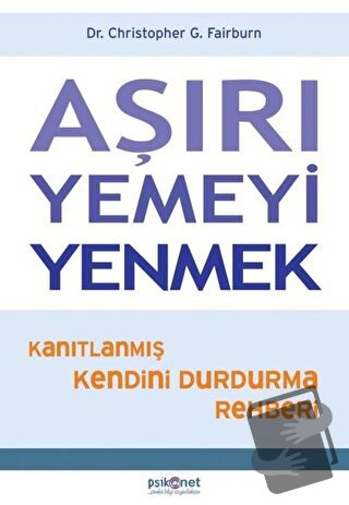 Aşırı Yemeyi Yenmek - Christopher G. Fairburn - Psikonet Yayınları - F