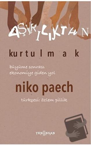 Aşırılıktan Kurtulmak Büyüme Sonrası Ekonomiye Giden Yol - Niko Paech 