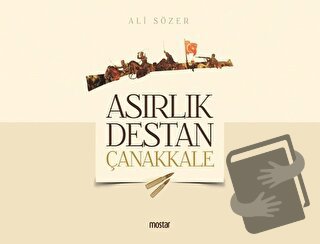 Asırlık Destan Çanakkale - Ali Sözer - Mostar Yayınları - Fiyatı - Yor