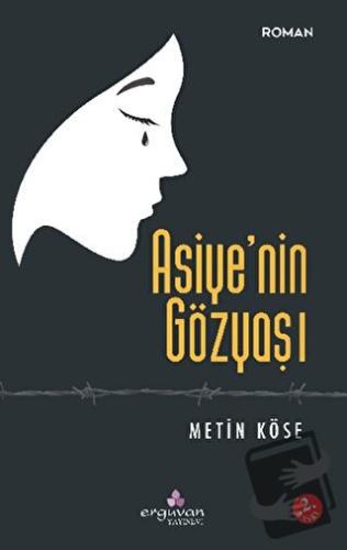 Asiye'nin Gözyaşı - Metin Köse - Erguvan Yayınevi - Fiyatı - Yorumları