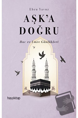 Aşk’a Doğru - Ebru Yavuz - Hayykitap - Fiyatı - Yorumları - Satın Al