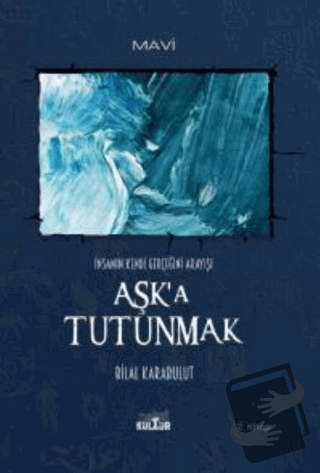 Aşk’a Tutunmak - İnsanın Kendi Gerçeğini Arayışı - Bilal Karabulut - N