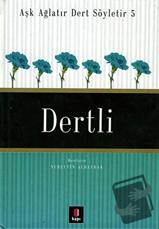 Aşk Ağlatır Dert Söyletir 5 Dertli (Ciltli) - Nurettin Albayrak - Kapı