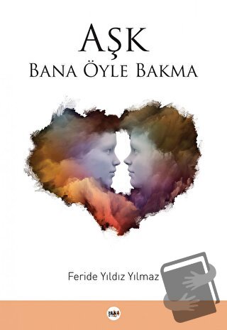 Aşk Bana Öyle Bakma - Feride Yıldız Yılmaz - Tilki Kitap - Fiyatı - Yo