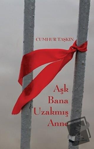 Aşk Bana Uzakmış Anne - Cumhur Taşkın - Karina Yayınevi - Fiyatı - Yor