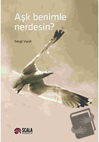 Aşk Benimle Nerdesin? - Sevgi Vural - Scala Yayıncılık - Fiyatı - Yoru