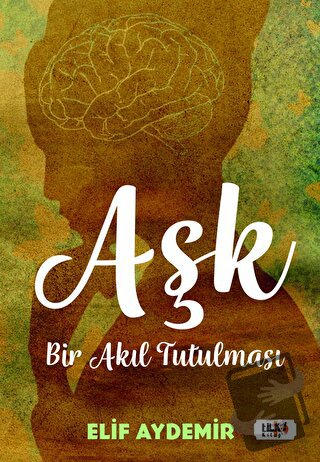 Aşk: Bir Akıl Tutulması - Elif Aydemir - Tilki Kitap - Fiyatı - Yoruml