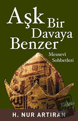 Aşk Bir Davaya Benzer - H. Nur Artıran - Sufi Kitap - Fiyatı - Yorumla