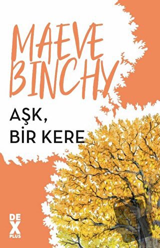 Aşk, Bir Kere - Maeve Binchy - Dex Yayınevi - Fiyatı - Yorumları - Sat