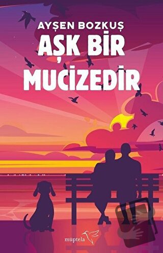 Aşk Bir Mucizedir - Ayşen Bozkuş - Müptela Yayınları - Fiyatı - Yoruml