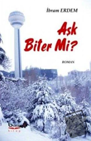 Aşk Biter Mi? - İbram Erdem - Barış Kitap - Fiyatı - Yorumları - Satın