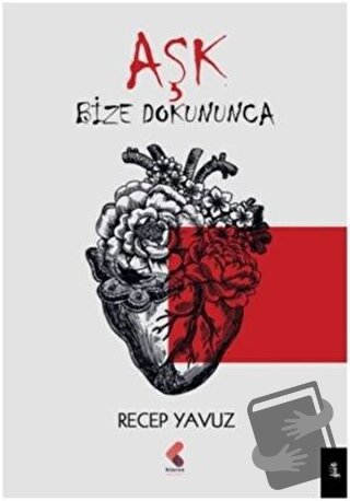 Aşk Bize Dokununca - Recep Yavuz - Klaros Yayınları - Fiyatı - Yorumla