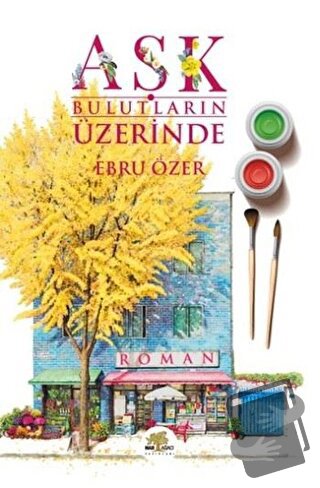 Aşk Bulutların Üzerinde - Ebru Özer - Nar Ağacı Yayınları - Fiyatı - Y