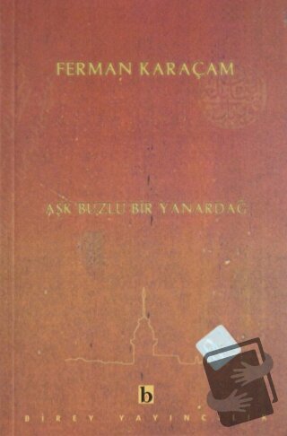 Aşk Buzlu Bir Yanardağ - Ferman Karaçam - Birey Yayıncılık - Fiyatı - 