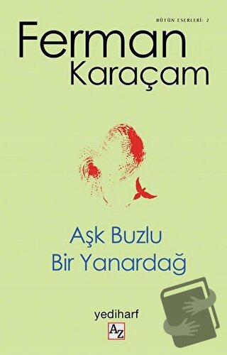 Aşk Buzlu Bir Yanardağ - Ferman Karaçam - Az Kitap - Fiyatı - Yorumlar