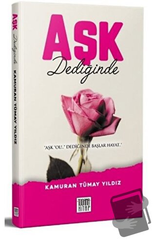 Aşk Dediğin - Kamuran Tümay Yıldız - Tugana Kitap - Fiyatı - Yorumları