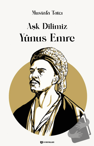 Aşk Dilimiz Yunus Emre - Mustafa Tatcı - H Yayınları - Fiyatı - Yoruml