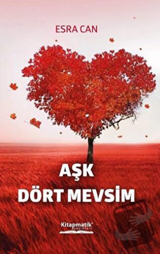 Aşk Dört Mevsim - Esra Can - Kitapmatik Yayınları - Fiyatı - Yorumları