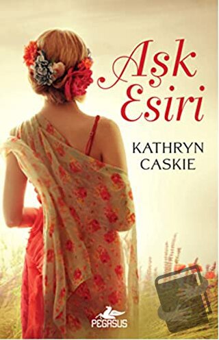 Aşk Esiri - Kathryn Caskie - Pegasus Yayınları - Fiyatı - Yorumları - 