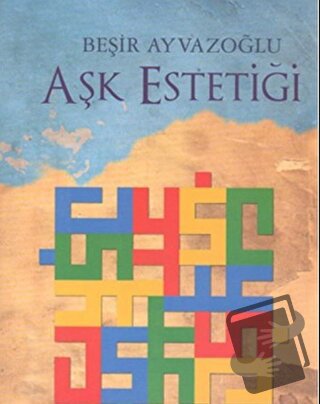 Aşk Estetiği - Beşir Ayvazoğlu - Kapı Yayınları - Fiyatı - Yorumları -