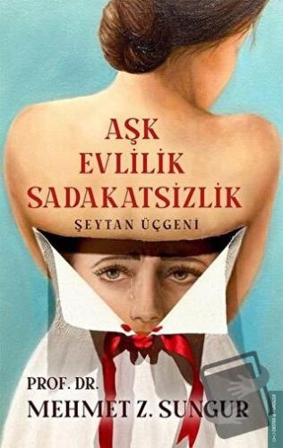 Aşk Evlilik Sadakatsizlik - Mehmet Z. Sungur - Destek Yayınları - Fiya