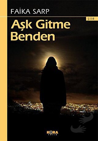 Aşk Gitme Benden - Faika Sarp - Kora Yayın - Fiyatı - Yorumları - Satı