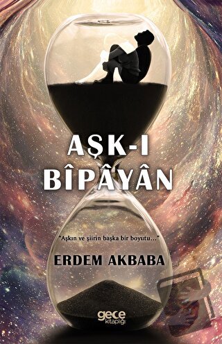 Aşk-ı Bipayan - Erdem Akbaba - Gece Kitaplığı - Fiyatı - Yorumları - S