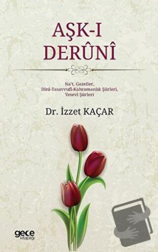 Aşk-ı Deruni - İzzet Kaçar - Gece Kitaplığı - Fiyatı - Yorumları - Sat