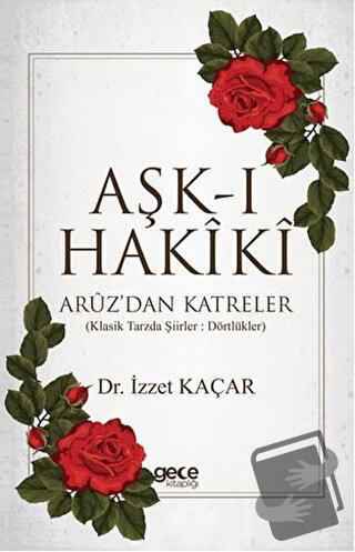 Aşk-ı Hakiki - İzzet Kaçar - Gece Kitaplığı - Fiyatı - Yorumları - Sat