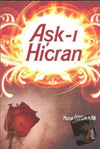 Aşk-ı Hicran - Murat Özpehlivan - Akis Kitap - Fiyatı - Yorumları - Sa