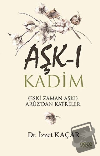 Aşk-ı Kadim - İzzet Kaçar - Gece Kitaplığı - Fiyatı - Yorumları - Satı