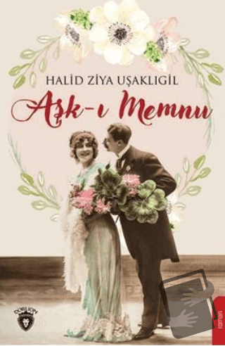 Aşk-ı Memnu - Halid Ziya Uşaklıgil - Dorlion Yayınları - Fiyatı - Yoru