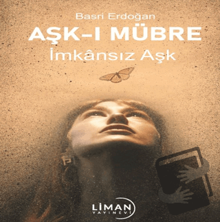 Aşk-ı Mübre İmkansız Aşk - Basri Erdoğan - Liman Yayınevi - Fiyatı - Y