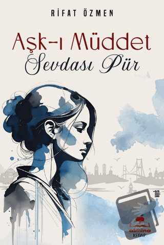 Aşk-ı Müddet Sevdası Pür - Rıfat Özmen - Almina Kitap - Fiyatı - Yorum