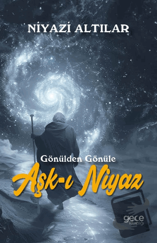 Aşk-ı Niyaz Gönülden Gönüle - Niyazi Altılar - Gece Kitaplığı - Fiyatı