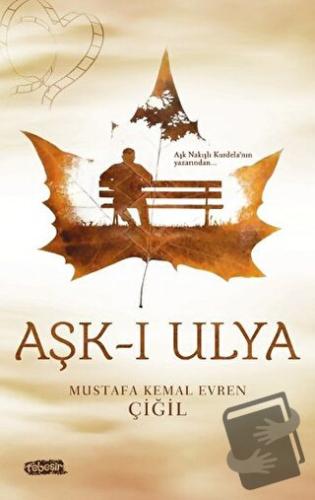 Aşk-ı Ulya - Mustafa Kemal Evren Çiğil - Tebeşir Yayınları - Fiyatı - 