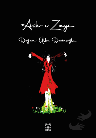 Aşk-ı Zayi (Ciltli) - Doğan Ülkü Dadaşoğlu - Luna Yayınları - Fiyatı -