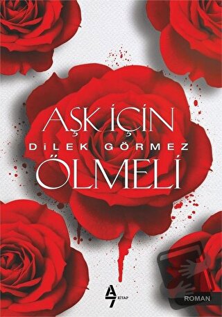 Aşk İçin Ölmeli - Dilek Görmez - A7 Kitap - Fiyatı - Yorumları - Satın