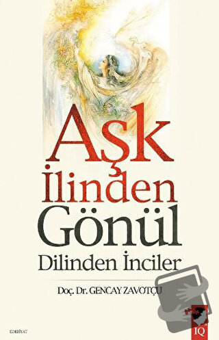 Aşk İlinden Gönül Dilinden İnciler - Gencay Zavotçu - IQ Kültür Sanat 