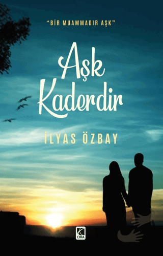 Aşk Kaderdir - İlyas Özbay - Çıra Yayınları - Fiyatı - Yorumları - Sat