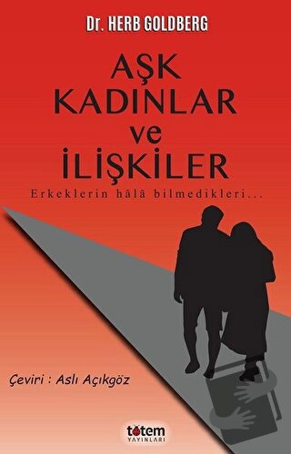 Aşk Kadınlar ve İlişkiler - Herb Goldberg - Totem Yayıncılık - Fiyatı 