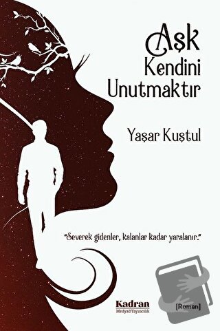 Aşk Kendini Unutmaktır - Yaşar Kuştul - Kadran Medya Yayıncılık - Fiya