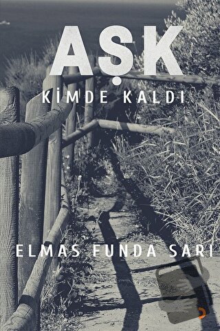 Aşk Kimde Kaldı? - Elmas Funda Sarı - Cinius Yayınları - Fiyatı - Yoru