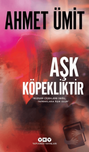 Aşk Köpekliktir - Ahmet Ümit - Yapı Kredi Yayınları - Fiyatı - Yorumla